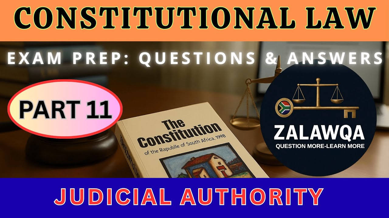 SOUTH AFRICAN JUDICIAL POWER EXPLAINED: KEY CASES & CONSTITUTIONAL INSIGHTS/ LLB EXAM PREP / Q&A