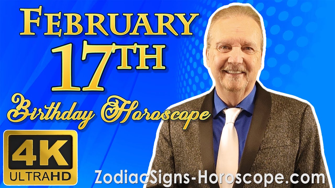 February 17 Zodiac Horoscope and Birthday Personality | February 17th Birthday Personality Analysis
