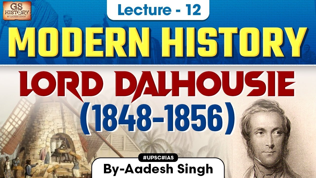 Lord Dalhousie (1848-1856) | Indian Modern History | Governors General & Viceroys of India | UPSC