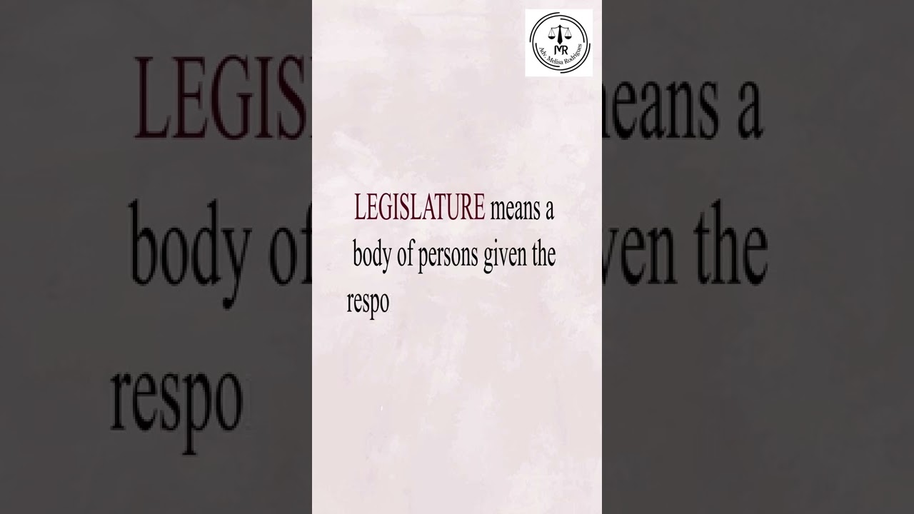 Meaning of the term Legislature | Adv Melisa Rodrigues