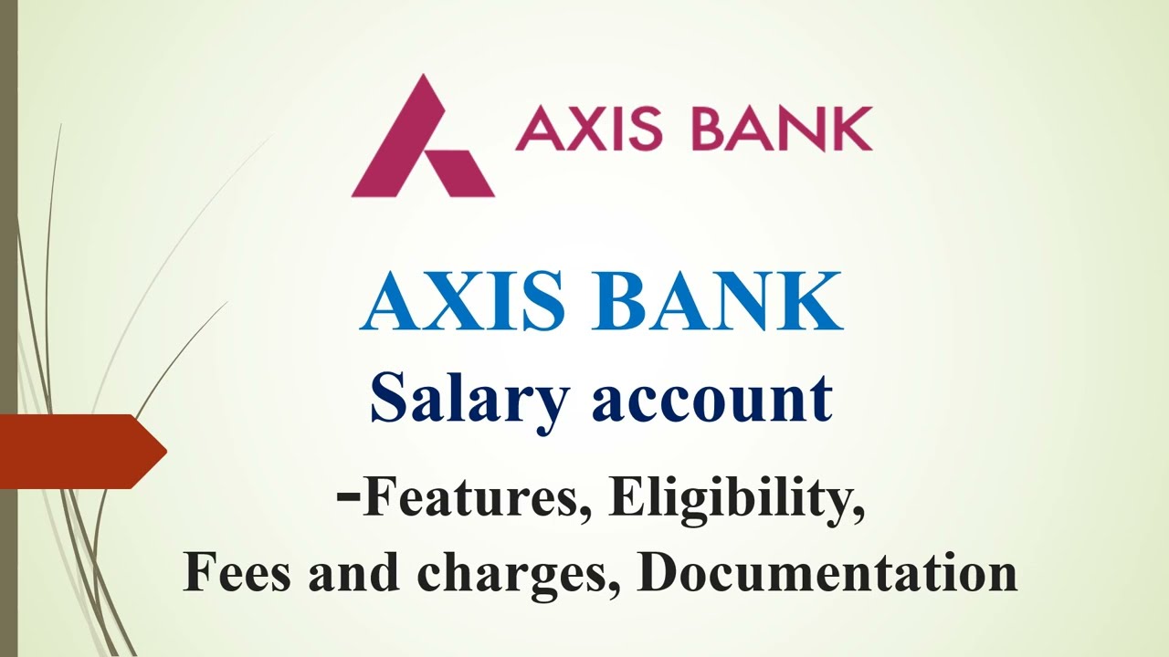 AXIS Bank Salary account Charges | ऐक्सिस बँक वेतन खाता , Features, Eligibility, Charges