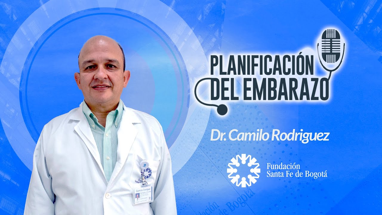 #17 Planificación de un embarazo - Dr. Camilo Rodriguez