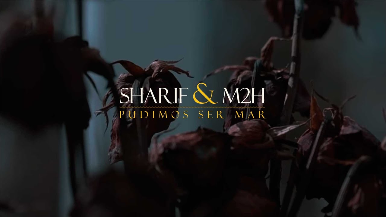 SHARIF & M2H - PUDIMOS SER MAR (VIDEOCLIP OFICIAL)