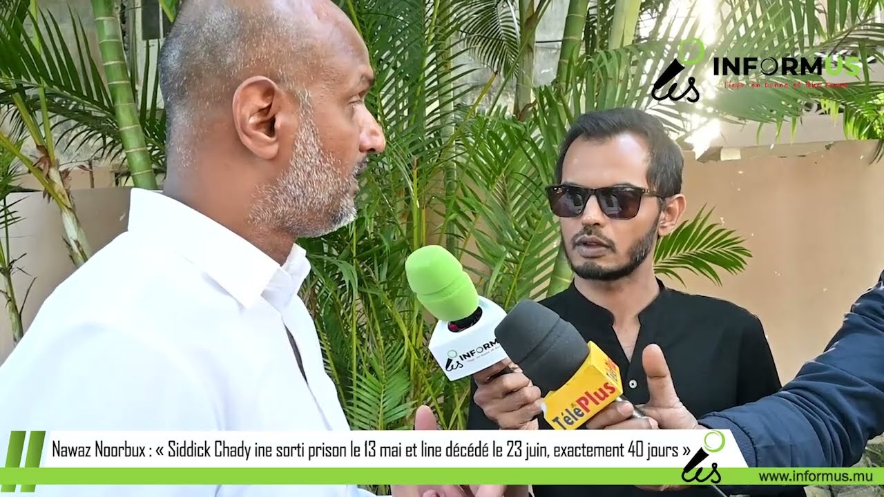 Noorbux: « Siddick Chady ine sorti prison le 13 mai et line décédé le 23 juin, exactement 40 jours »