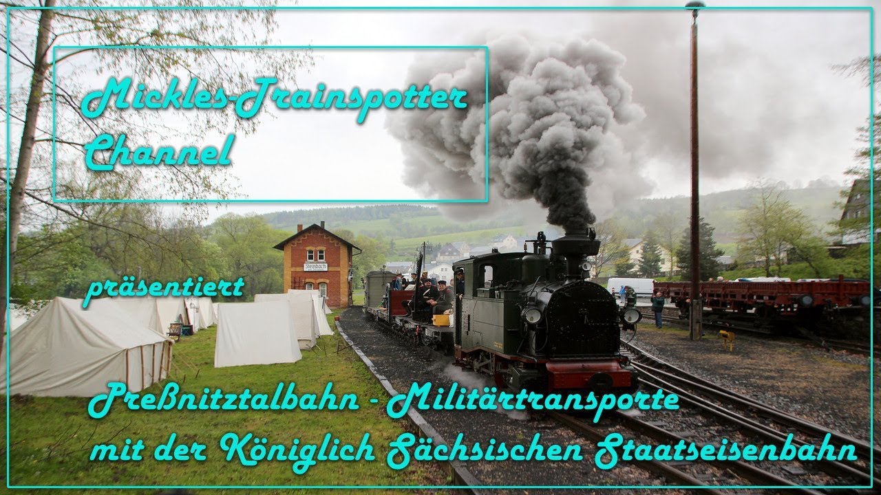☆☆☆ Preßnitztalbahn - Militärtransporte mit der Königlich Sächsischen Staatseisenbahn ☆☆☆