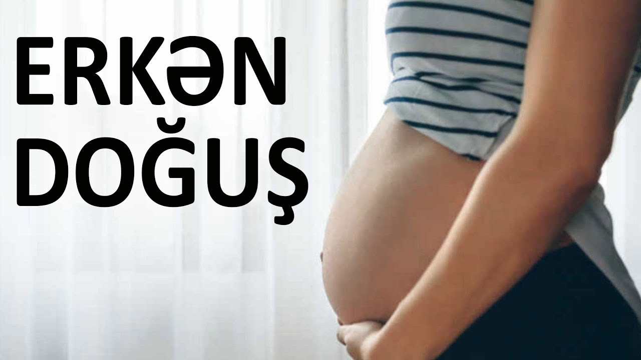 Erkən doğuşun SƏBƏBLƏRİ - Hamilə qadınlar DİQQƏT!