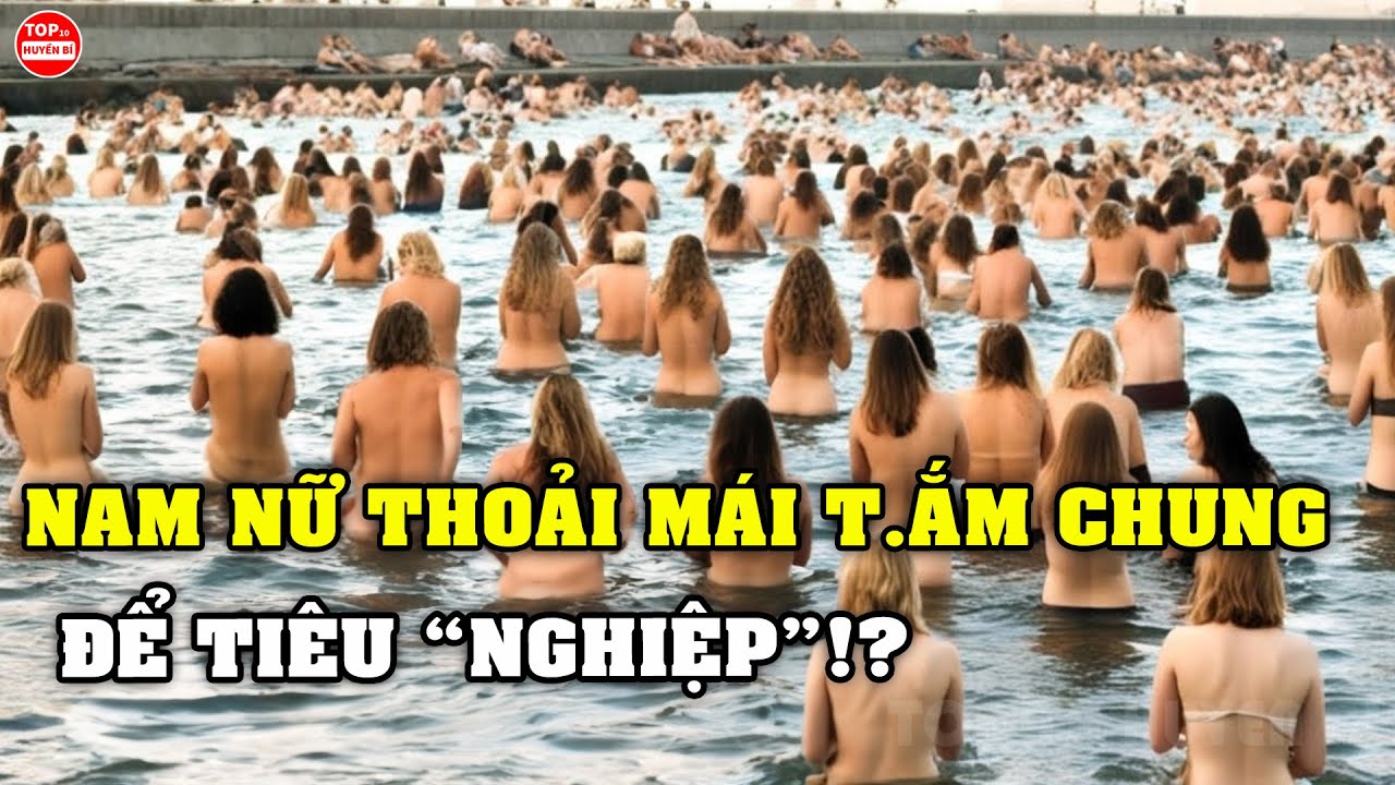 Cùng Đến Một Hòn Đảo Như Thiên Đường Phụ Nữ Cực Kỳ Cởi Mở Nam Nữ T.ắm Chung Để Thanh Tẩy Nghiệp Quả