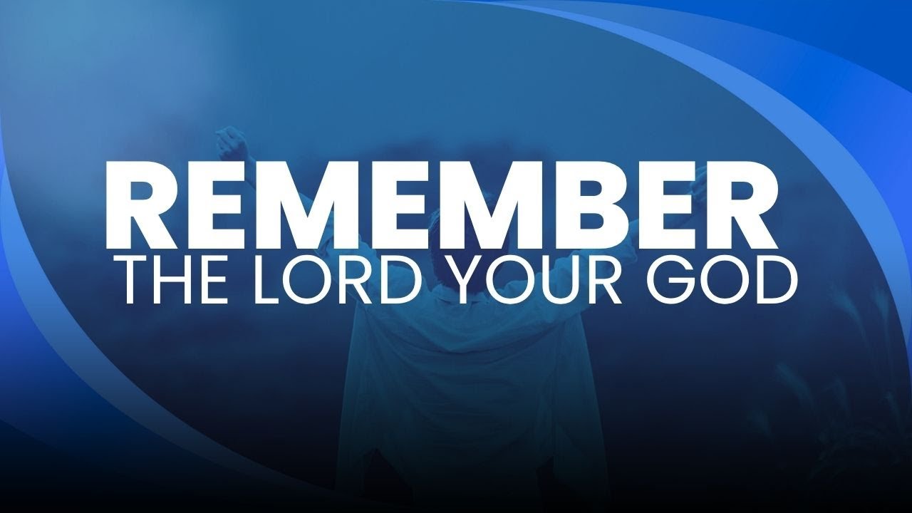 REMEMBER THE LORD YOUR GOD. - SUNDAY SERVICE 09th - 11 - 2025