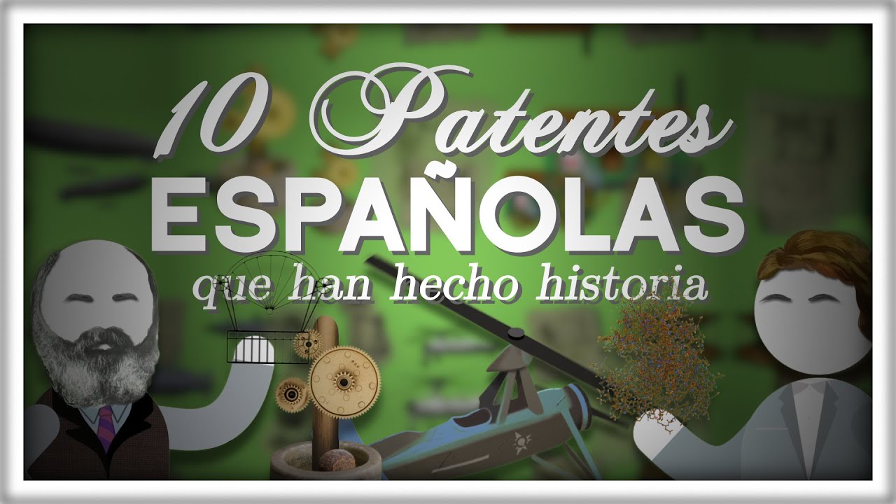 10 Patentes Españolas que han Hecho Historia