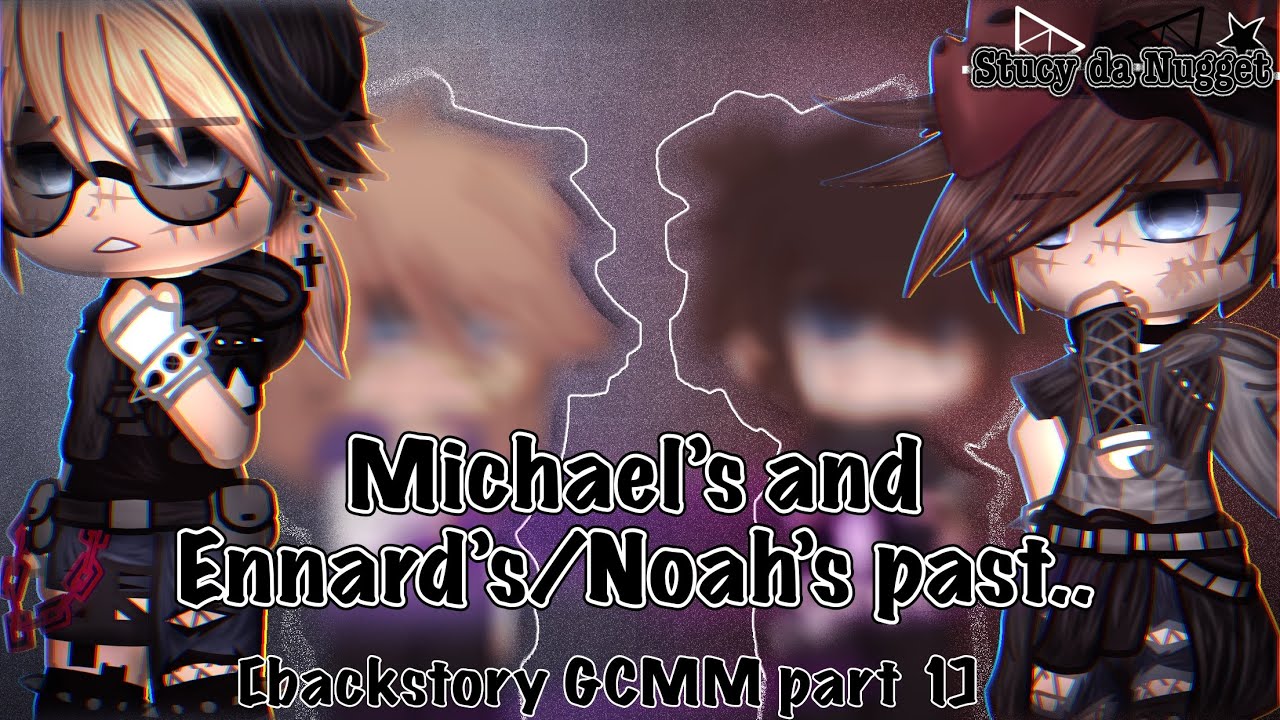 Michael’s and Ennard’s/Noah’s past [backstory GCMM part 1]