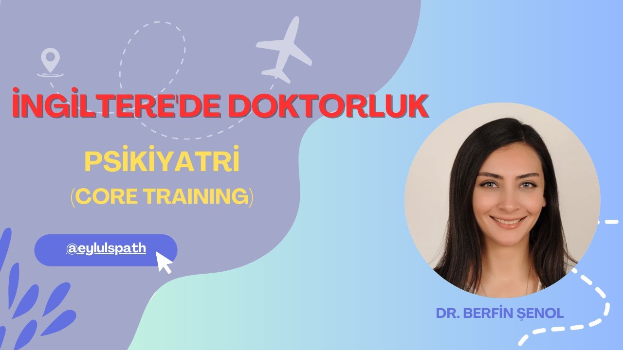 İngiltere'de Doktorluk - Psikiyatri asistanlığına giriş ve core training: Dr. Berfin Şenol