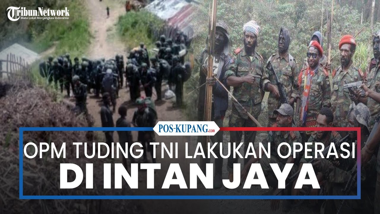 OPM Tuding TNI Lakukan Operasi di Dua Distrik di Intan Jaya
