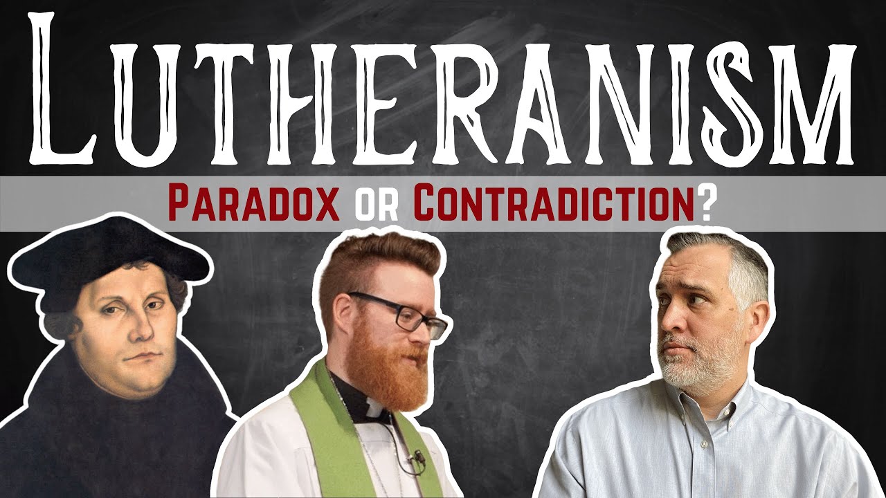 Lutheranism: A Paradox or a Contradiction?