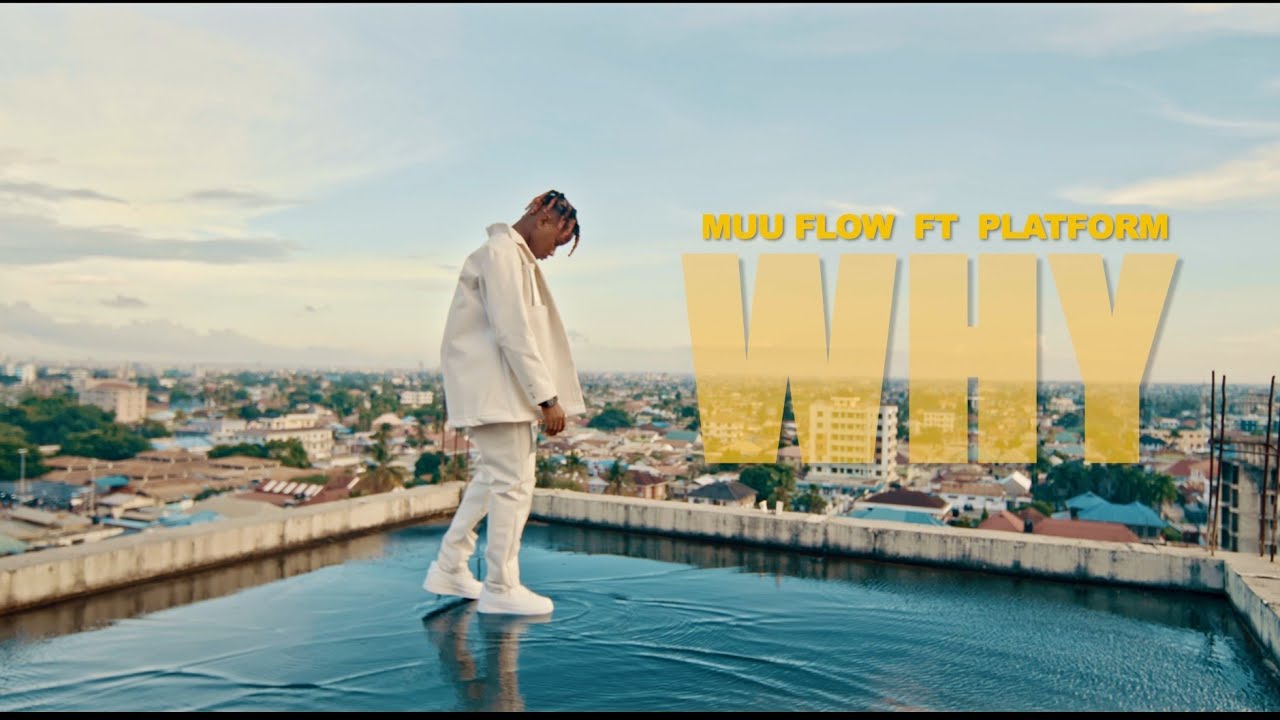 Muu Flow ft Platform - Why (Official Music Video)
