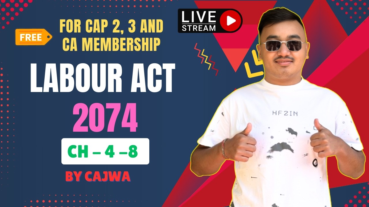 Labour Act 2074 || Ch 4, 5, 6, 7 & 8 Free Live Lecture For CAP 2, 3 & CA Membership by @CAJWA