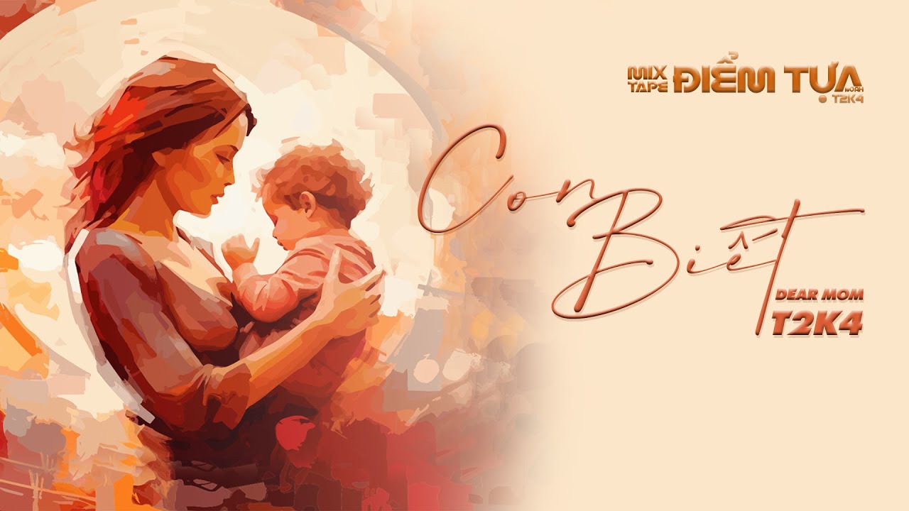 Con Biết - T2K4 (Dear Mom) | Điểm Tựa Mixtape | (Official Lyric Video)