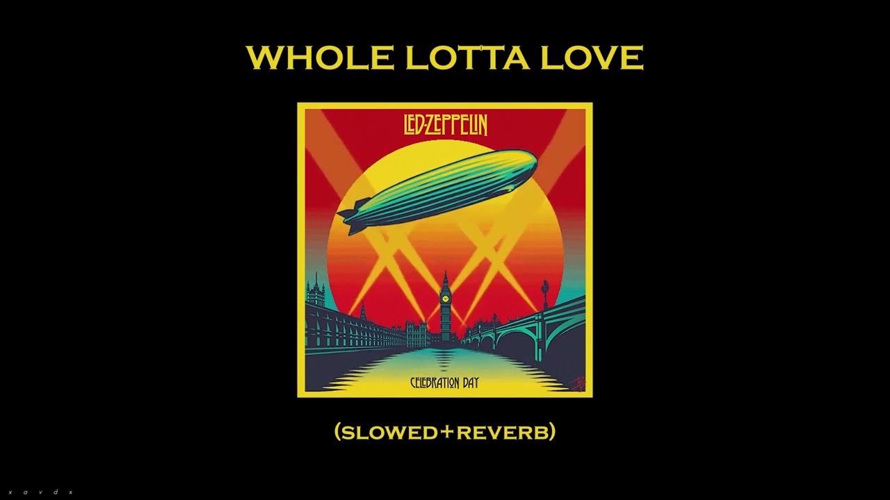 Led Zeppelin- Whole Lotta Love (Remaster) (slowed+reverb) | xavdx