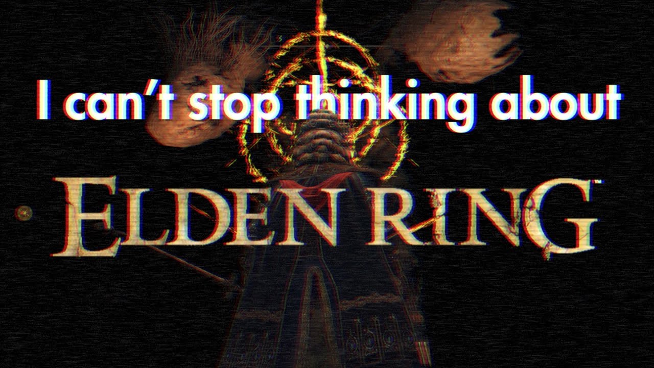 I Can't Stop Thinking About Elden Ring