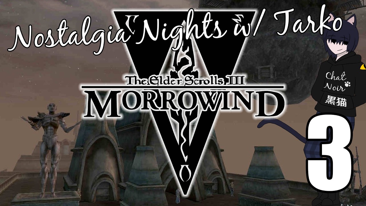 Nostalgia Nights w/ Tarko - The Elder Scrolls III: Morrowind - Session 2