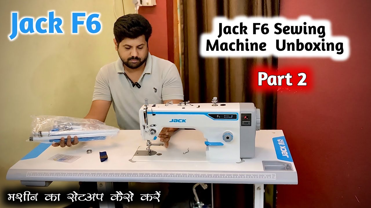 Jack F6 Unboxing - Jack Industrial Sewing Machine || Jack F6 installation || Jack F6 || ( Part 2 )