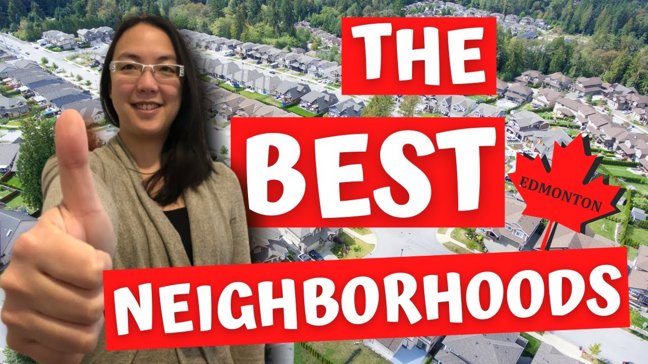 Best Neighbourhoods in Edmonton!!
