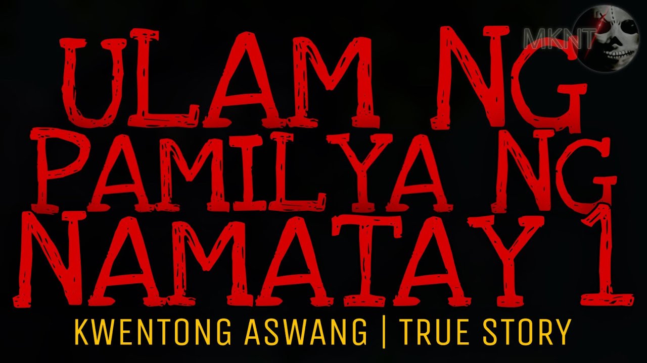ULAM NG PAMILYA NG NAMATAY (Part 1) | Kwentong Aswang | True Story