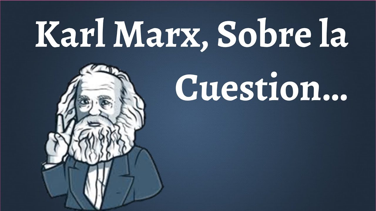Karl Marx, La Cuestión (...)