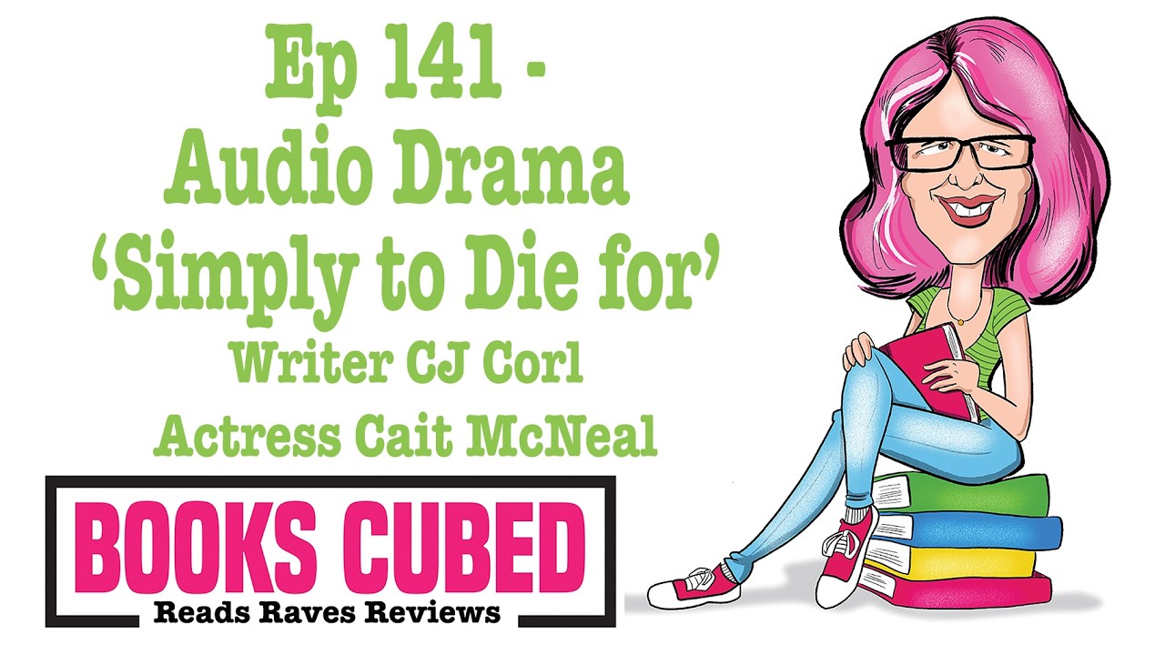 Books Cubed Ep 141: Simply to Die for, an audio drama discussion with CJ Corl and Cait McNeal