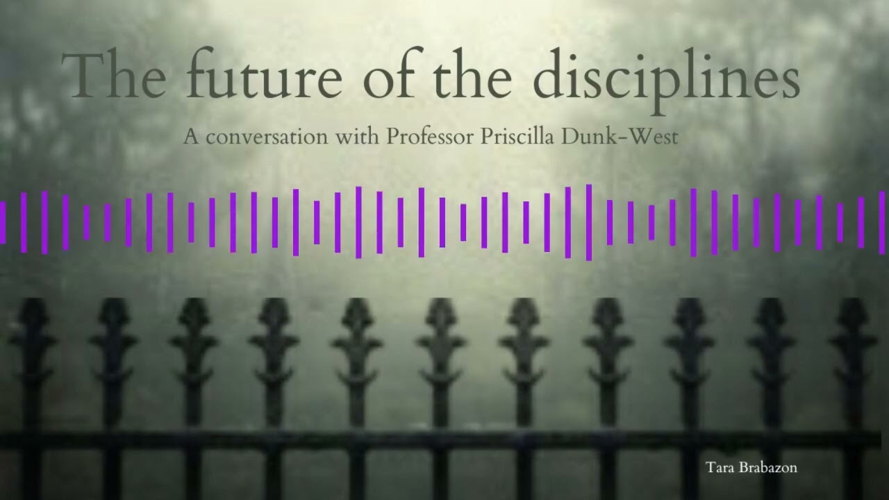 The future of the disciplines - a conversation with Professor Priscilla Dunk-West