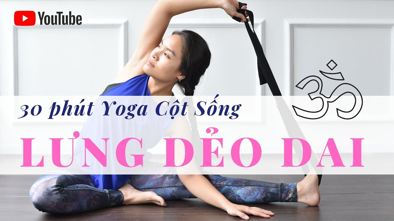 Yoga Uốn Lưng Mềm Dẻo | Cột Sống Khỏe | Hết Đau Mỏi Lưng | 30 Phút Yoga