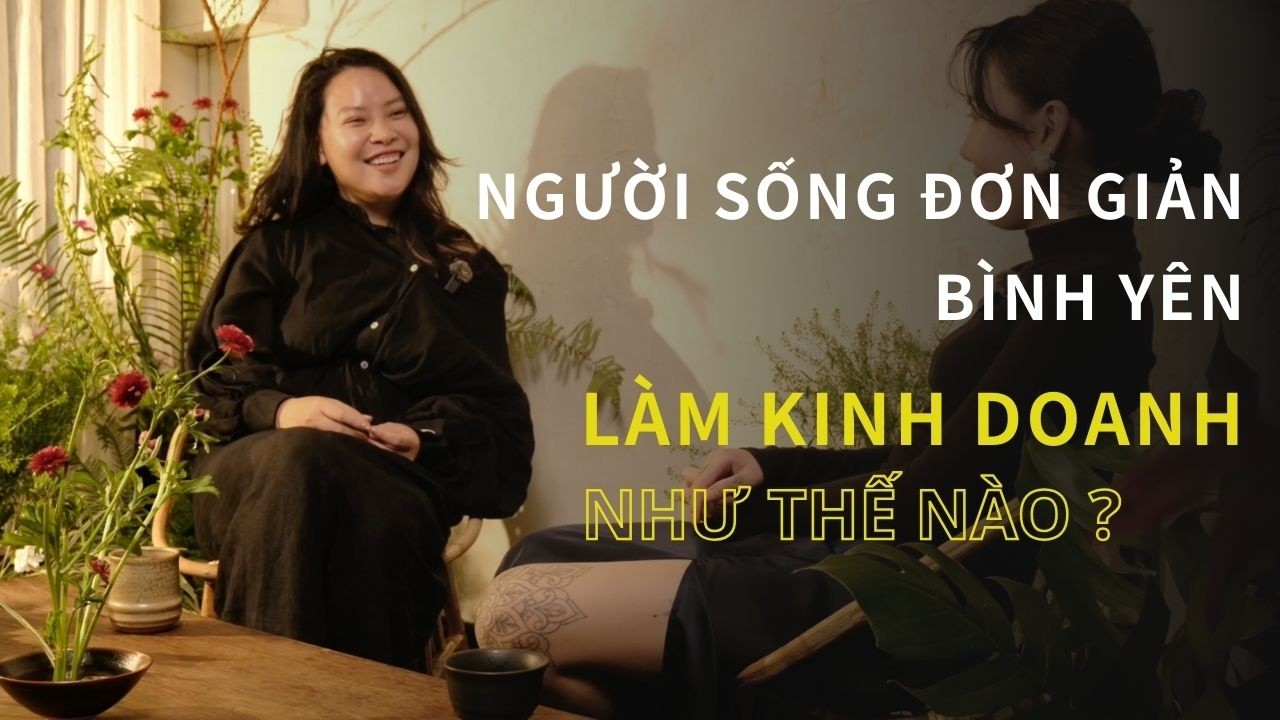 NGƯỜI SỐNG BÌNH YÊN KHI CHỌN LÀM KINH DOANH | Tập 4 Chuyện người yêu hoa người làm hoa