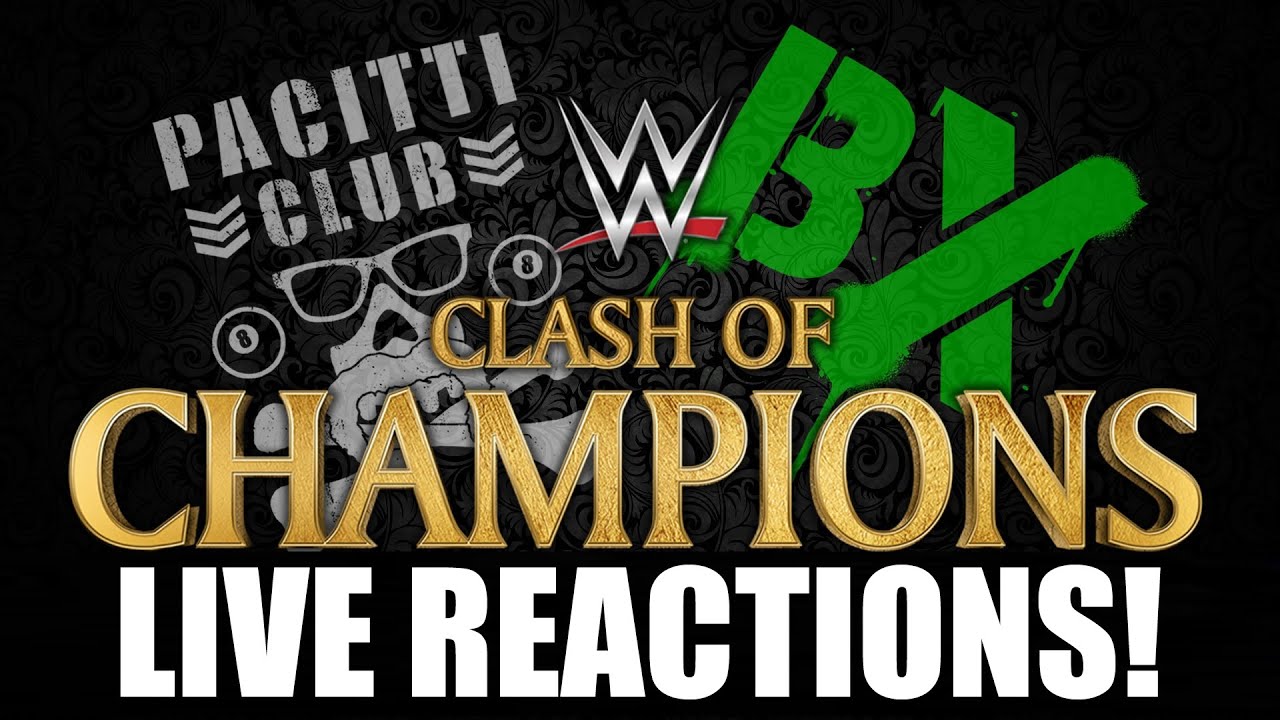 BX Vs Pacitti Club #9: WWE Clash of Champions 2016 Live Reactions
