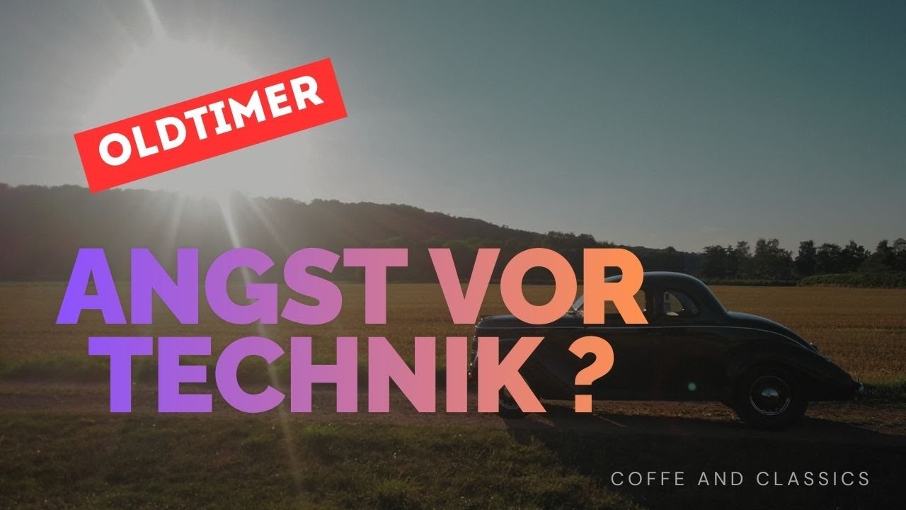 Warum ich diesen Oldtimer Kanal starte und warum du keine Angst vor Technik haben musst.