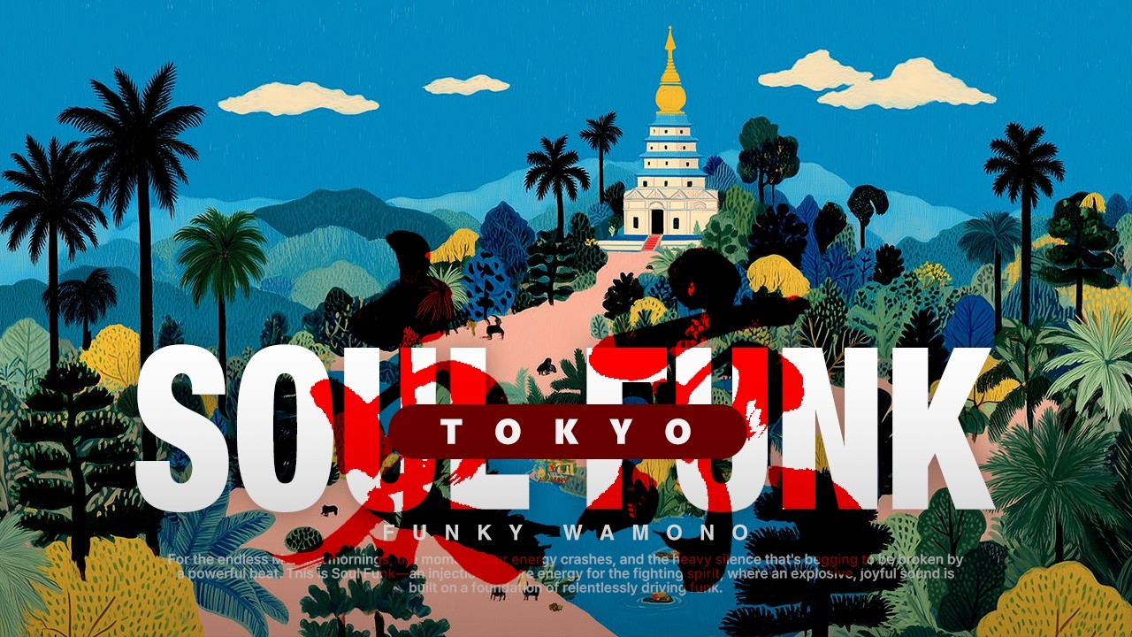 Chiang Mai Soul Funk 🌴 Sophisticated Japanese Grooves for Your Own Time |