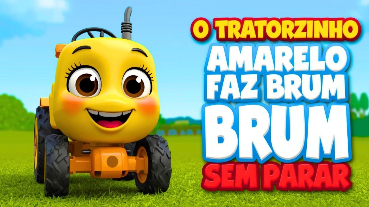 O TRATORZINHO AMARELO FAZ BRUM BRUM SEM PARAR