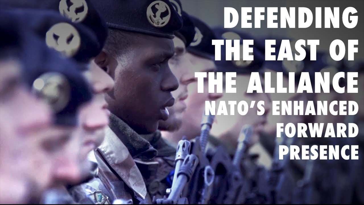 Defending the east of the Alliance &ndash; NATO&rsquo;s enhanced Forward Presence