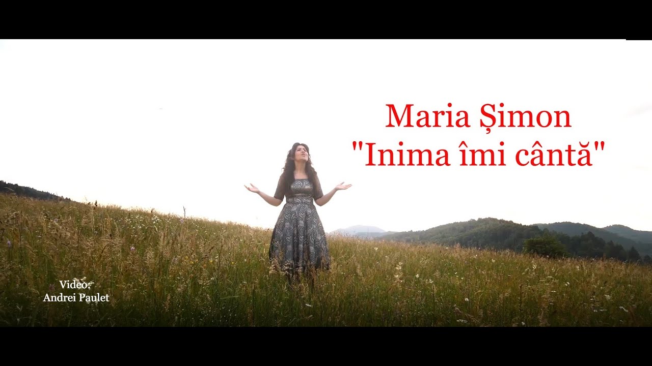 Maria Șimon "Inima îmi cântă" VIDEOCLIP