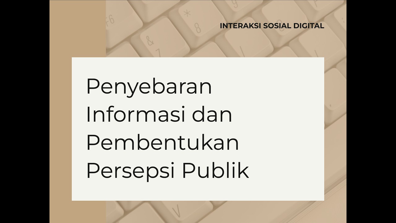 Interaksi Sosial Digital - Penyebaran Informasi dan Pembentukan Persepsi Publik