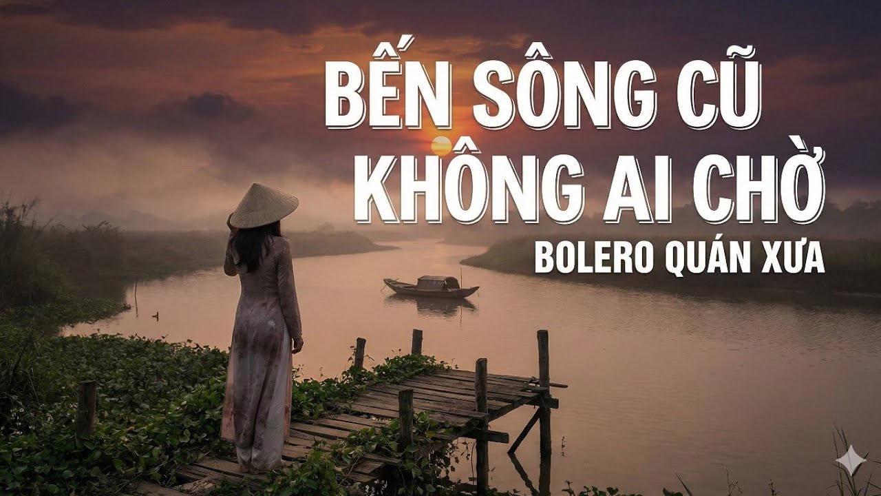 BẾN SÔNG CŨ KHÔNG AI CHỜ - Bolero Quán Xưa | Nhạc Trữ Tình Bolero Buồn Hay Nhất 2026