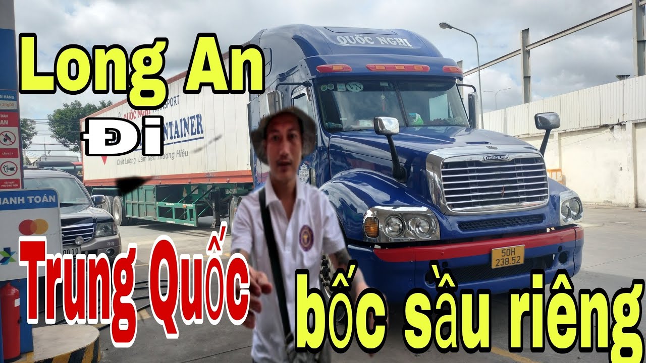 Hành Trình bốc sầu riêng-Long An Đi cửa khẩu Trung Quốc bằng Đầu kéo Mỹ Đời 2009 Đẹp mê hồn