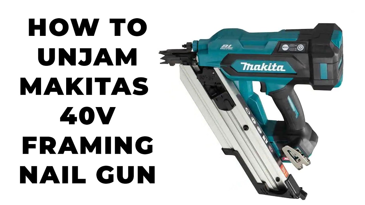 How to Unjam Makitas 40V Framing Nailer