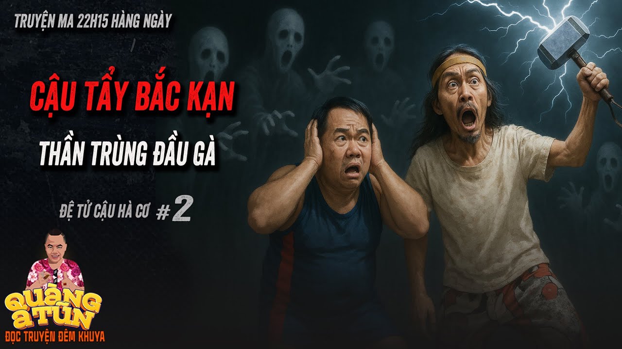 HOT | Truyện ma pháp sư Quàng A Tũn : CẬU TẨY BẮT TRÙNG ĐẦU GÀ Ở BẮC KẠN tập 2