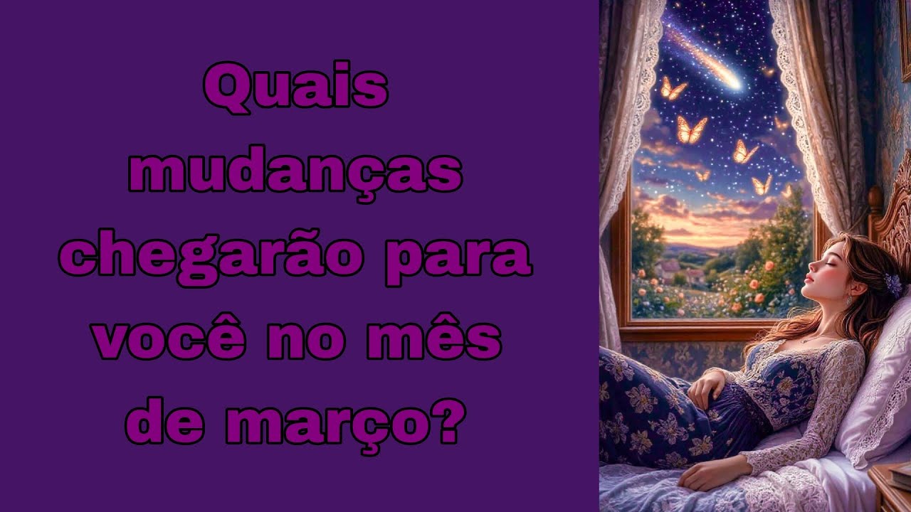 Quais mudanças chegarão para você no mês de março? Tarot 🔮🤔🙏🏻✨️🌌💐