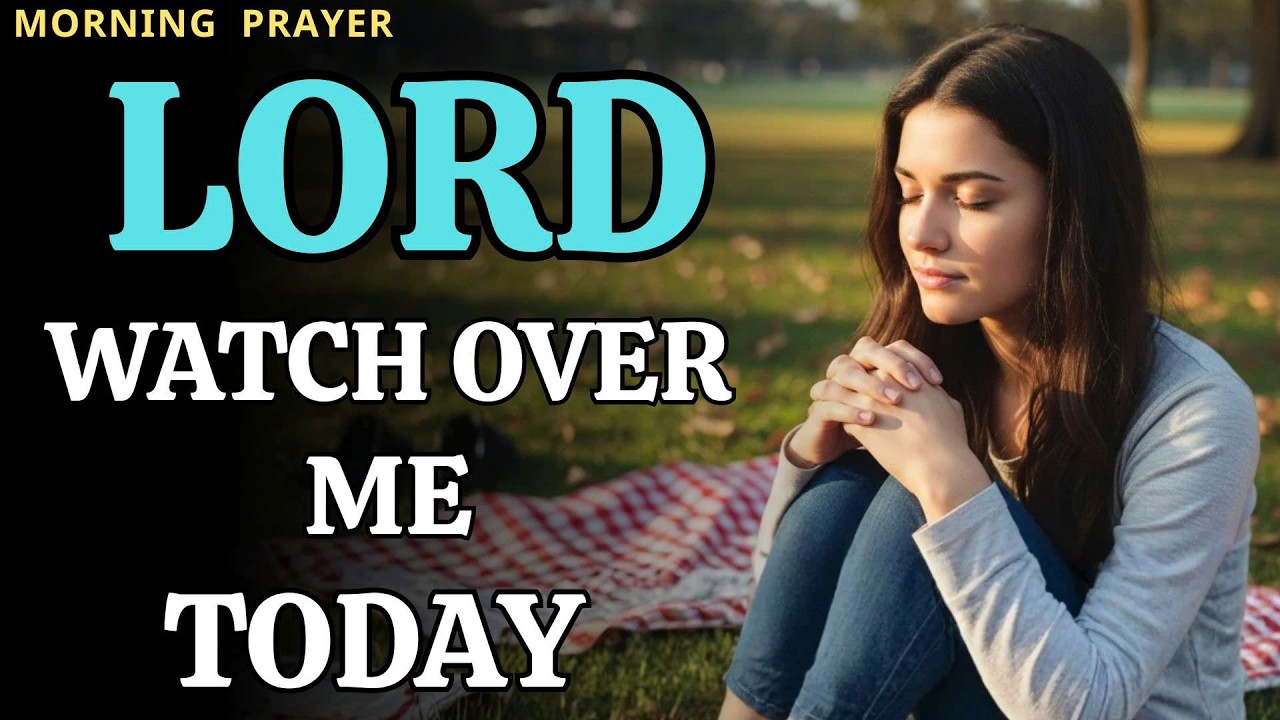 Morning Prayer Before You Start Your Day | Let God Watch Over You Today