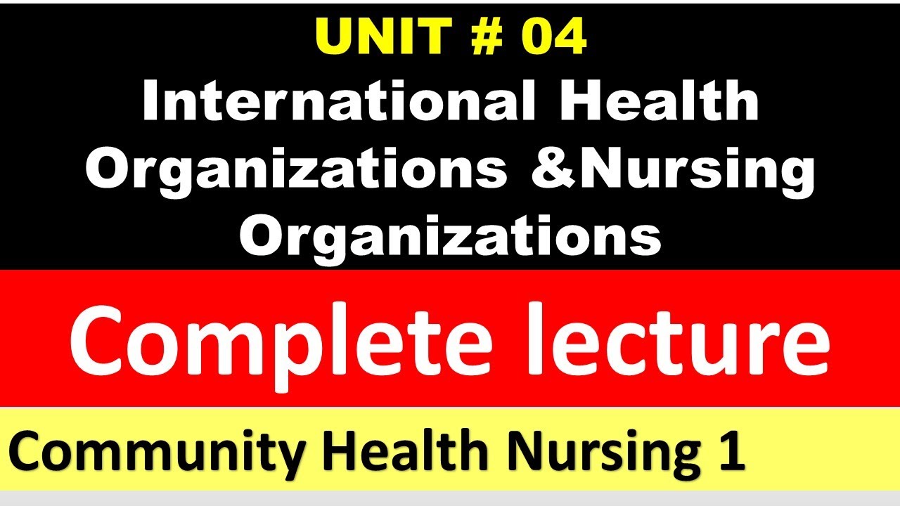 International Health Organizations & Nursing Organizations | Community Health Nursing | BSN Lectures