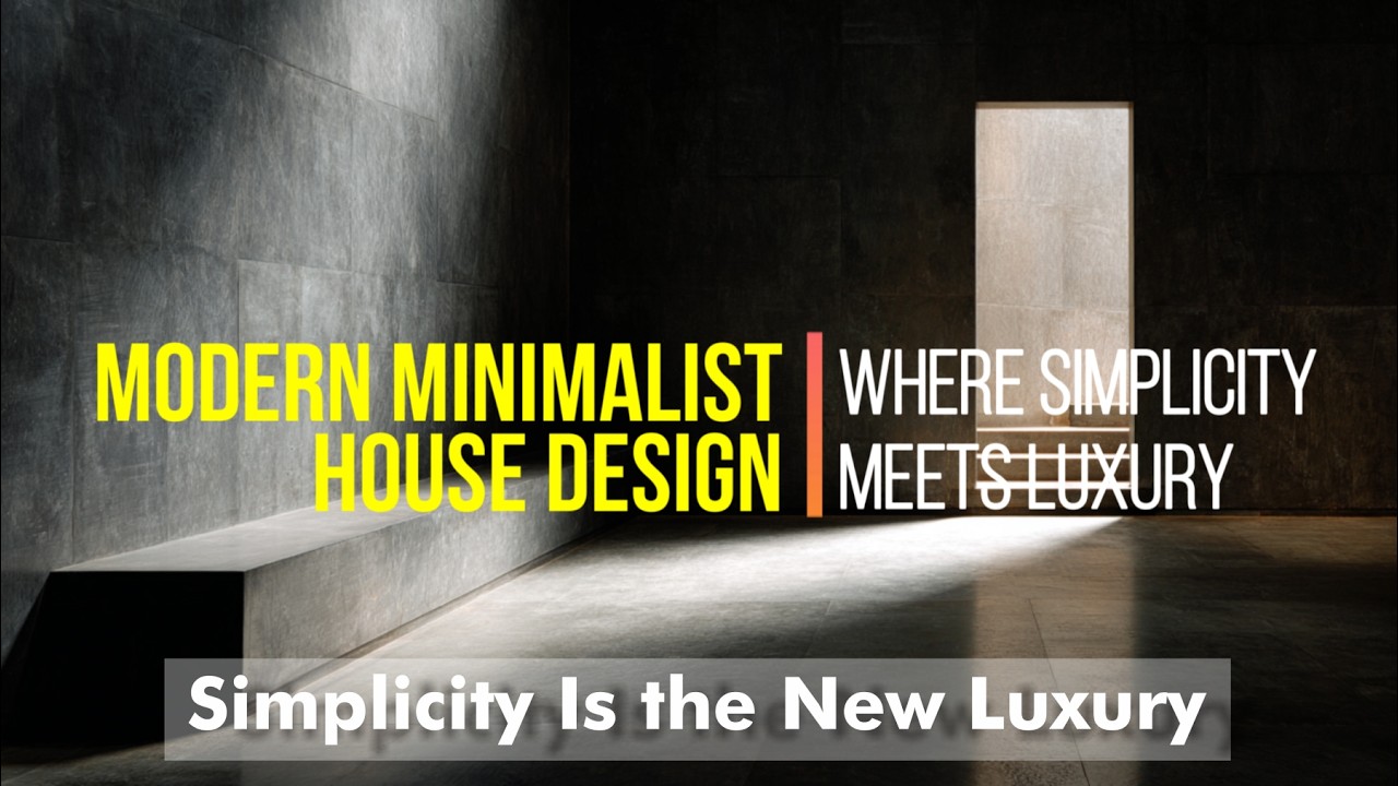 Modern Minimalist House Design : Where Simplicity Meets Luxury