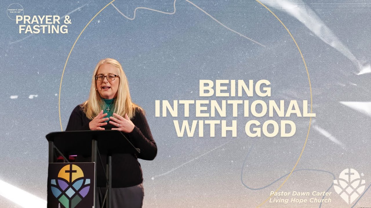 Being Intentional With God | Living Hope Church | Rev  Dawn Carter | January 25, 2026