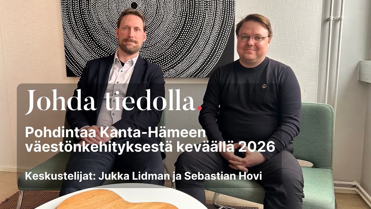 Johda tiedolla: Pohdintaa Kanta-Hämeen väestönkehityksestä keväällä 2026