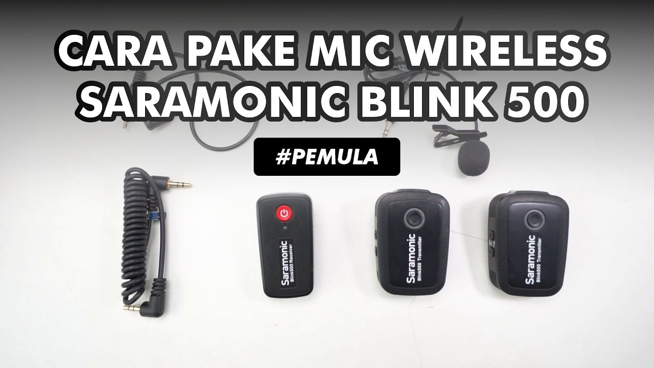 Cara Menggunakan Mic Wireless Saramonic Blink 500 B2 - Panduan Lengkap Pemula - Untuk HP dan Kamera