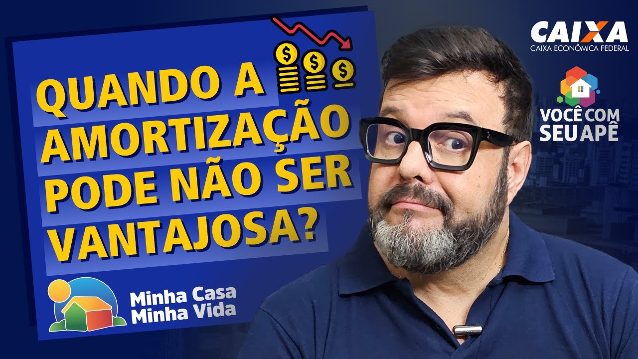 Quando a Amortização Pode Não Ser Vantajosa? Programa Minha Casa Minha Vida.
